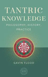 Tantric Knowledge: Philosophy, History, Practice