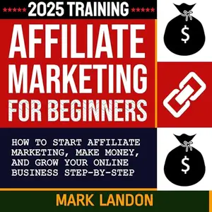 Affiliate Marketing for Beginners 2025 [Audiobook]