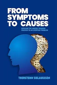 From Symptoms to Causes: Applying the Logical Thinking Process to an Everyday Problem