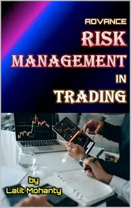 Advance Risk Management in Trading by Lalit Mohanty