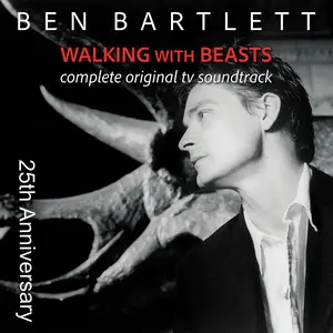 Ben Bartlett - Walking With Beasts Complete (Original TV Sountrack) [25th Anniversary] (2001/2024)