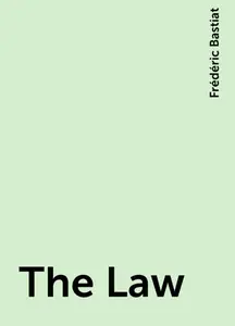 «The Law» by Frédéric Bastiat