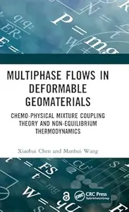 Multiphase Flows in Deformable Geomaterials: Chemo-Physical Mixture Coupling Theory and Non-Equilibrium Thermodynamics