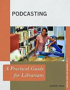Podcasting: A Practical Guide for Librarians