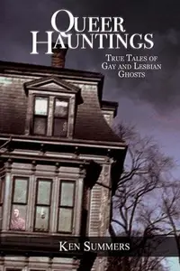 Queer Hauntings: True Tales of Gay & Lesbian Ghosts