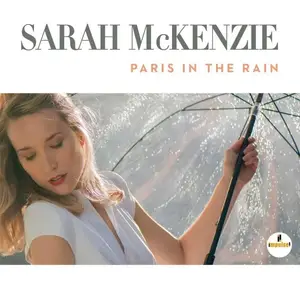 Sarah McKenzie - Paris In The Rain (2017) [Official Digital Download 24-bit/96kHz]