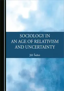 Sociology in an Age of Relativism and Uncertainty