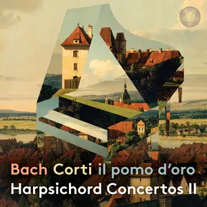 Francesco Corti & il pomo d'oro - J.S. Bach: Harpsichord Concertos, Vol. 2 (2021) [Official Digital Download 24/96]