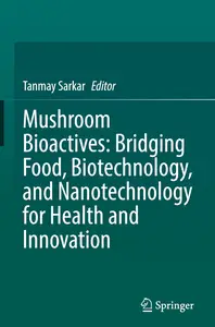 Mushroom Bioactives: Bridging Food, Biotechnology, and Nanotechnology for Health and Innovation