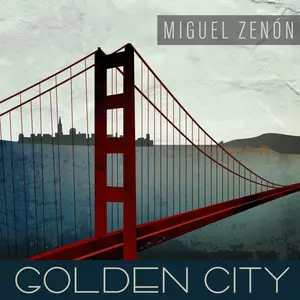 Miguel Zenón - Golden City (2024) [Official Digital Download]