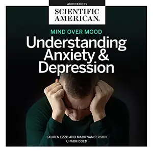 Mind over Mood: Understanding Anxiety and Depression [Audiobook]