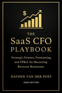 The SaaS CFO Playbook: Strategic Finance, Forecasting, and FP&A for Recurring Revenue Businesses