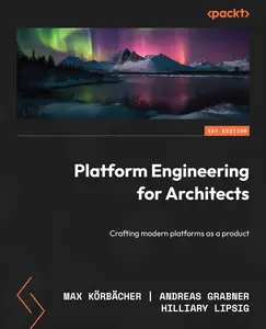 Platform Engineering for Architects: Crafting modern platforms as a product