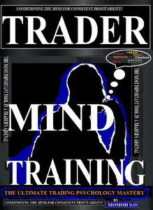 Trader Mind Training: Conditioning the Mind for Consistent Profitability