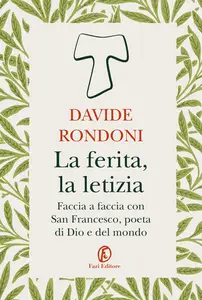 Davide Rondoni - La ferita, la letizia