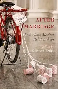 After Marriage: Rethinking Marital Relationships