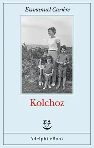 Emmanuel Carrère - Kolchoz