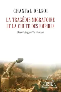 Chantal Delsol, "La tragédie migratoire et la chute des empires: Saint Augustin et nous"