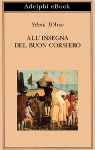 All'insegna del Buon Corsiero - Silvio D'Arzo