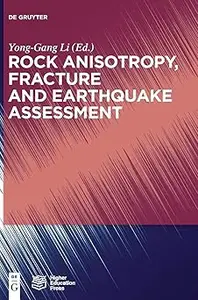 Rock Anisotropy, Fracture and Earthquake Assessment