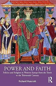 Power and Faith: Politics and Religion in Western Europe from the Tenth to the Thirteenth Century