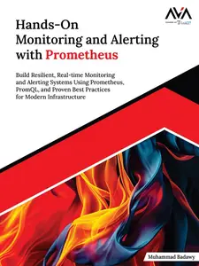 Hands-On Monitoring and Alerting with Prometheus: Build Resilient