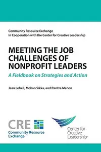 Meeting the Job Challenges of Nonprofit Leaders: A Fieldbook on Strategies and Actions : A Fieldbook on Strategies and Action