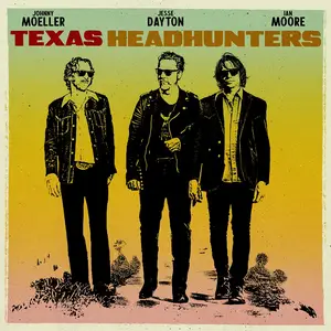 Jesse Dayton, Ian Moore & Johnny Moeller - Texas Headhunters (2025) [Official Digital Download 24/48]