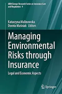 Managing Environmental Risks through Insurance: Legal and Economic Aspects