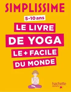 Isabelle Koch, Delphine Soucail, "Simplissime : Le livre de yoga le plus facile du monde (5-10 ans)"