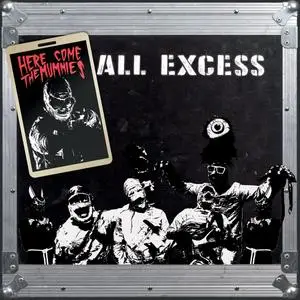 Here Come the Mummies - All Excess (2018)