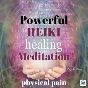 «Powerful Reiki Healing Meditation: Physical Pain» by Virginia Harton