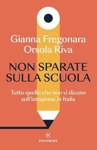 Gianna Fregonara, Orsola Riva - Non sparate sulla scuola