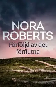 «Förföljd av det förflutna» by Nora Roberts