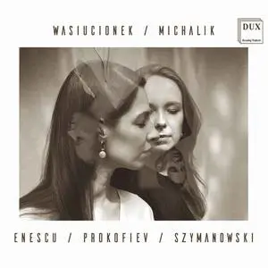 Sylwia Michalik, Małgorzata Wasiucionek - Enescu, Prokofiev & Szymanowski: Works for Violin & Piano (2020)