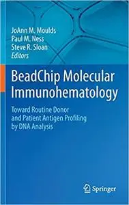 BeadChip Molecular Immunohematology: Toward Routine Donor and Patient Antigen Profiling by DNA Analysis