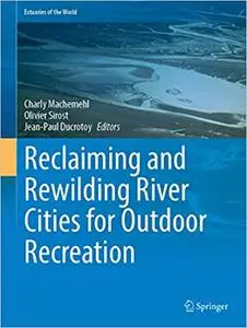 Reclaiming and Rewilding River Cities for Outdoor Recreation