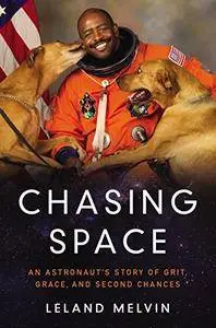 Chasing Space: An Astronaut's Story of Grit, Grace, and Second Chances