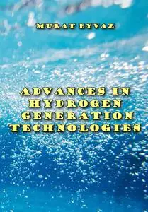 "Advances In Hydrogen Generation Technologies" ed. by Murat Eyvaz