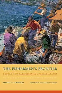 The Fishermen's Frontier: People and Salmon in Southeast Alaska