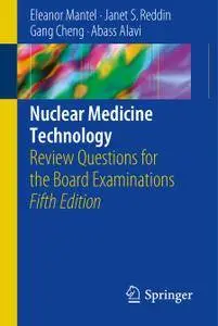 Nuclear Medicine Technology: Review Questions for the Board Examinations, Fifth Edition