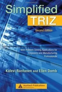 Simplified TRIZ: New Problem Solving Applications for Engineers and Manufacturing Professionals, Second Edition (Repost)