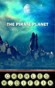 «The Pirate Planet» by Charles Diffin