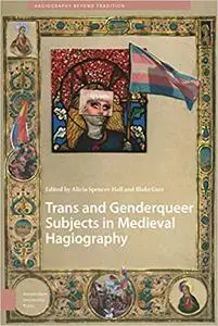 Trans and Genderqueer Subjects in Medieval Hagiography