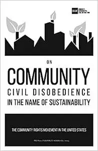 On Community Civil Disobedience in the Name of Sustainability: The Community Rights Movement in the United States