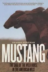 Mustang: The Saga of the Wild Horse in the American West