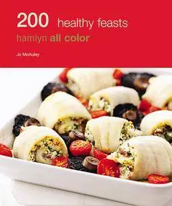 200 Healthy Feasts (Hamlyn All Colour Cookbook) (repost)