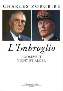 Charles Zorgbibe, "Roosevelt, Vichy et Alger: L'imbroglio du 8 novembre 1942"