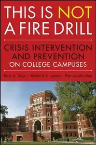 This is Not a Fire Drill: Crisis Intervention and Prevention on College Campuses