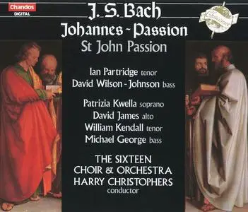 Harry Christophers, The Sixteen - Johann Sebastian Bach: Johannes-Passion (1990)